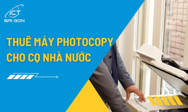 Thuê Máy Photocopy Cho Cơ Quan Nhà Nước