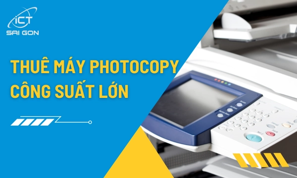 Thuê Máy Photocopy Công Suất Lớn Cho Nhà In