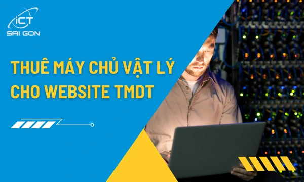 Thuê máy chủ vật lý cho website thương mại điện tử