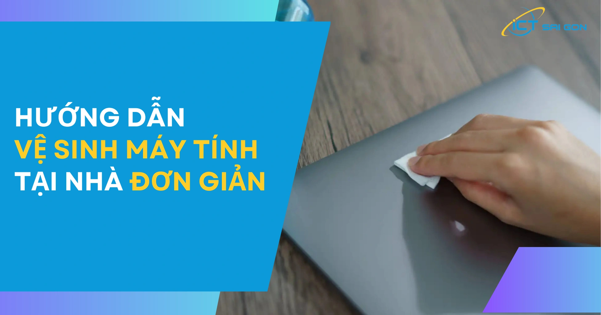 [Chi tiết] Hướng dẫn vệ sinh máy tính tại nhà đơn giản
