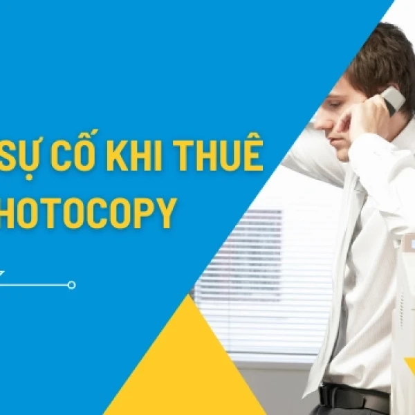 Xử lý sự cố thường gặp khi thuê máy photocopy
