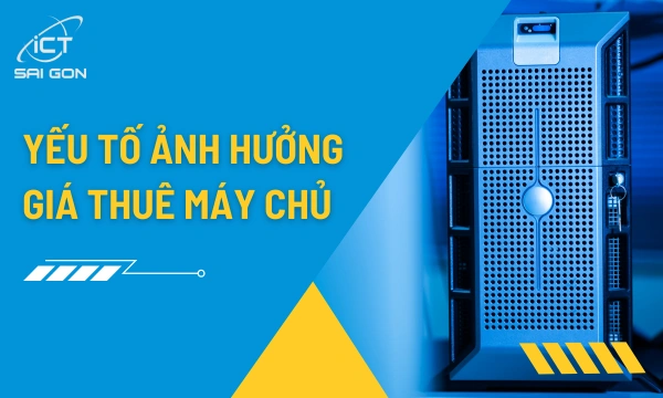 Các Yếu Tố Ảnh Hưởng Đến Giá Thuê Máy Chủ Vật Lý